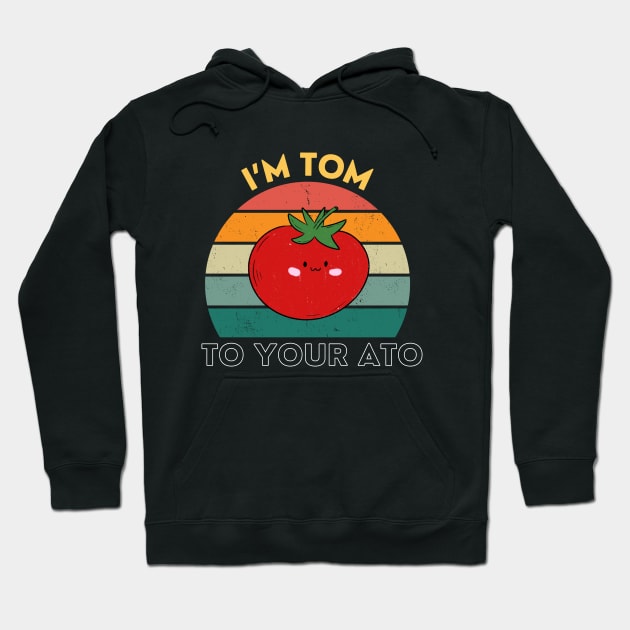 I'm Tom To Your Ato Funny Tomato Pun Vintage Hoodie by DesignArchitect